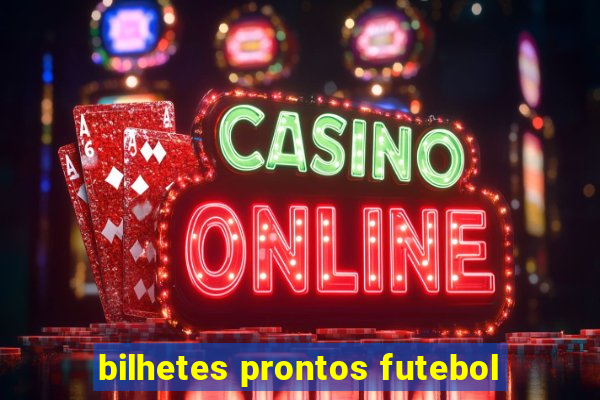 bilhetes prontos futebol